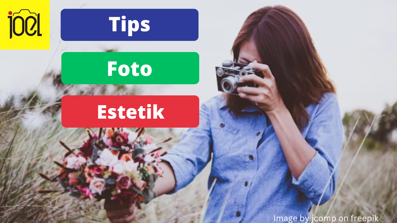 6 Tips Foto Estetik yang Perlu Kamu Tahu